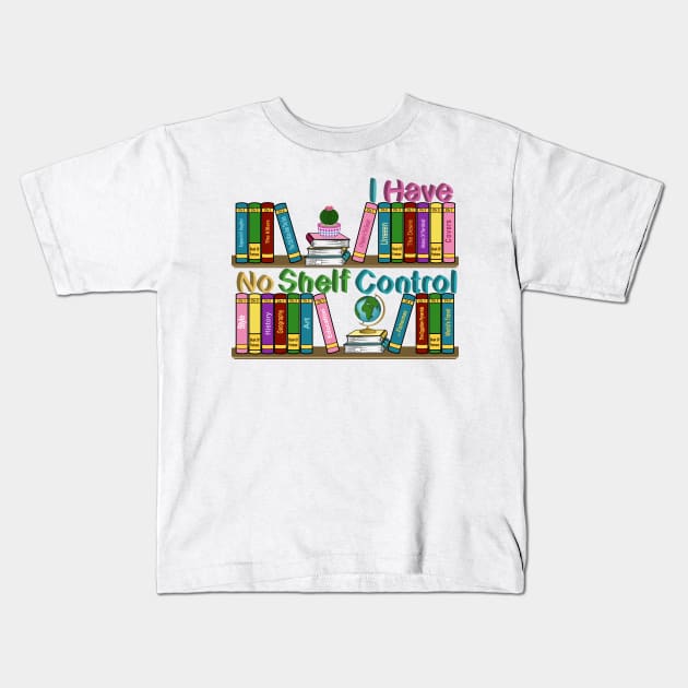 I Have No Shelf Control Kids T-Shirt by Designoholic